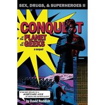 Conquest of the Planet of the Geeks (Comic-Con Chronicles)
