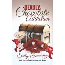 Deadly Chocolate Addiction (Death by Chocolate)