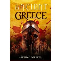 Ancient Greece (Ancient Civilizations from Beginning to End)
