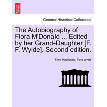 Autobiography of Flora M'Donald ... Edited by Her Grand-Daughter [F. F. Wylde]. Second Edition.