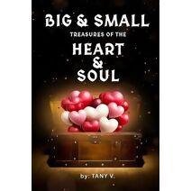 Big & Small Treasures of the Heart and Soul