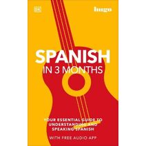Spanish in 3 Months with Free Audio App (DK Hugo in 3 Months Language Learning Courses)