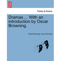 Dramas ... With an introduction by Oscar Browning.