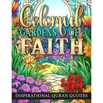 Colorful Gardens Of Faith (Quranic Quotes and Designs.)