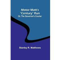 Motor Matt's "Century" Run; Or, The Governor's Courier