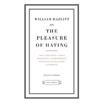 On the Pleasure of Hating (Penguin Great Ideas)