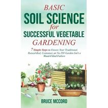 Basic Soil Science for Successful Vegetable Gardening