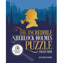 Incredible Sherlock Holmes Puzzle Collection (Arcturus Classic Puzzles)