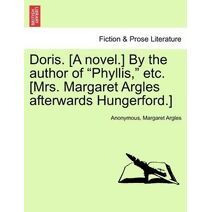 Doris. [A Novel.] by the Author of "Phyllis," Etc. [Mrs. Margaret Argles Afterwards Hungerford.]
