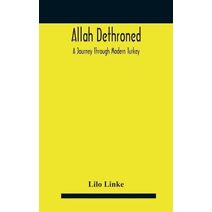 Allah dethroned; a journey through modern Turkey