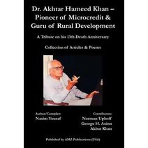 Dr. Akhtar Hameed Khan - Pioneer of Microcredit & Guru of Rural Development