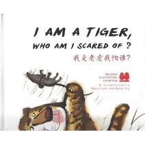 I AM A TIGER WHO AM ISCARED OF