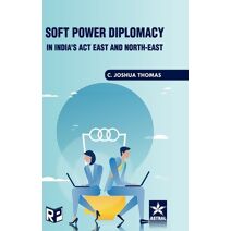 Soft Power Diplomacy in India's act East and North East
