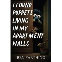 I Found Puppets Living in my Apartment Walls (I Found Horror)