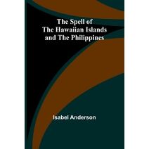 Spell of the Hawaiian Islands and the Philippines