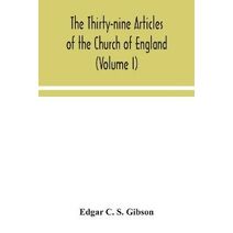 Thirty-nine Articles of the Church of England (Volume I)