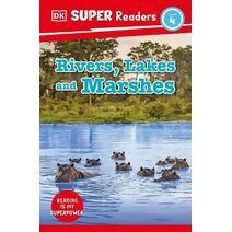 DK Super Readers Level 4 Rivers, Lakes and Marshes (DK Super Readers)