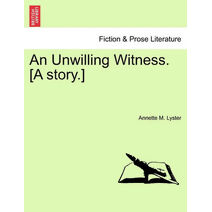 Unwilling Witness. [A Story.]