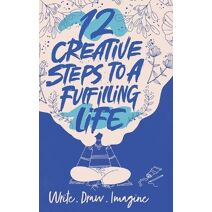 12 Creative Steps to a Fulfilling Life