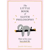 Little Book of Sloth Philosophy (Little Animal Philosophy Books)