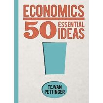 Economics: 50 Essential Ideas (50 Essential Ideas)