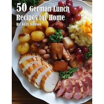 50 German Lunch Recipes for Home