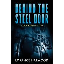 Behind The Steel Door (Dan Ryan Mysteries)
