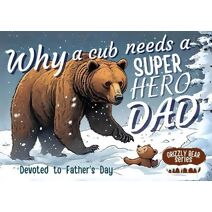 Why a Cub needs a Super Hero Dad (Bears' Stories)