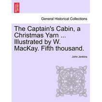 Captain's Cabin, a Christmas Yarn ... Illustrated by W. MacKay. Fifth Thousand.