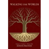Ecstatic Practices (Walking the Worlds)