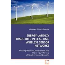 Energy-Latency Trade-Offs in Real-Time Wireless Sensor Networks