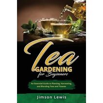 Tea Gardening for Beginners