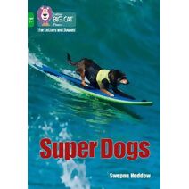 Super Dogs (Collins Big Cat Phonics for Letters and Sounds – Age 7+)