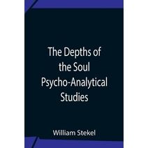 Depths Of The Soul Psycho-Analytical Studies