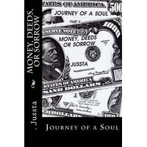 Money, Deeds, or Sorrow (Journey of a Soul)