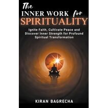 Inner Work For Spirituality (Being Spiritual)