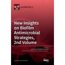 New Insights on Biofilm Antimicrobial Strategies, 2nd Volume