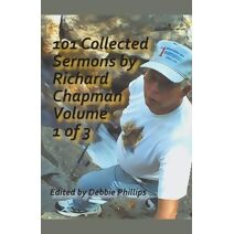 101 Collected Sermons by Richard Chapman Volume 1 of 3 (101 Collected Sermons by Richard Chapman)