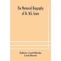 Memorial biography of Dr. W.G. Grace