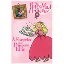 Surprise For Princess Ellie (Pony Mad Princess)