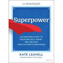 Superpower - An Inspiring Story to Overcome Self-Doubt and Unleash Your Authentic Greatness