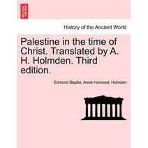 Palestine in the time of Christ. Translated by A. H. Holmden. Third edition.