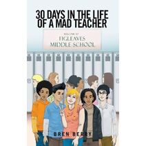 30 Days in the Life of a Mad Teacher