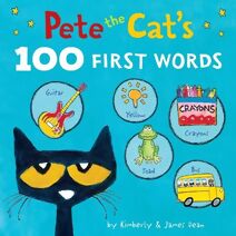 Pete the Cat’s 100 First Words Board Book (Pete the Cat)