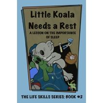 Little Koala Needs a Rest (Little Koala Life Skills)