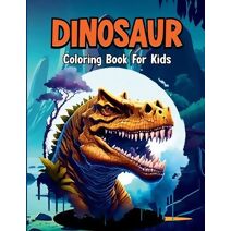 Dinosaur Coloring Book for Kids. Learn the Names of All the Dinosaurs and Have Coloring Fun.