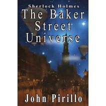Baker Street Universe (Sherlock Holmes, Urban Fantasy Mysteries)