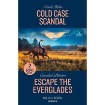 Cold Case Scandal / Escape The Everglades Mills & Boon Heroes (Mills & Boon Heroes)