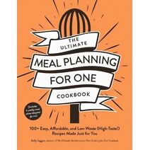 Ultimate Meal Planning for One Cookbook (Ultimate for One Cookbooks Series)