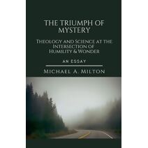 Triumph of Mystery (D. James Kennedy Institute of Reformed Leadership Essays)